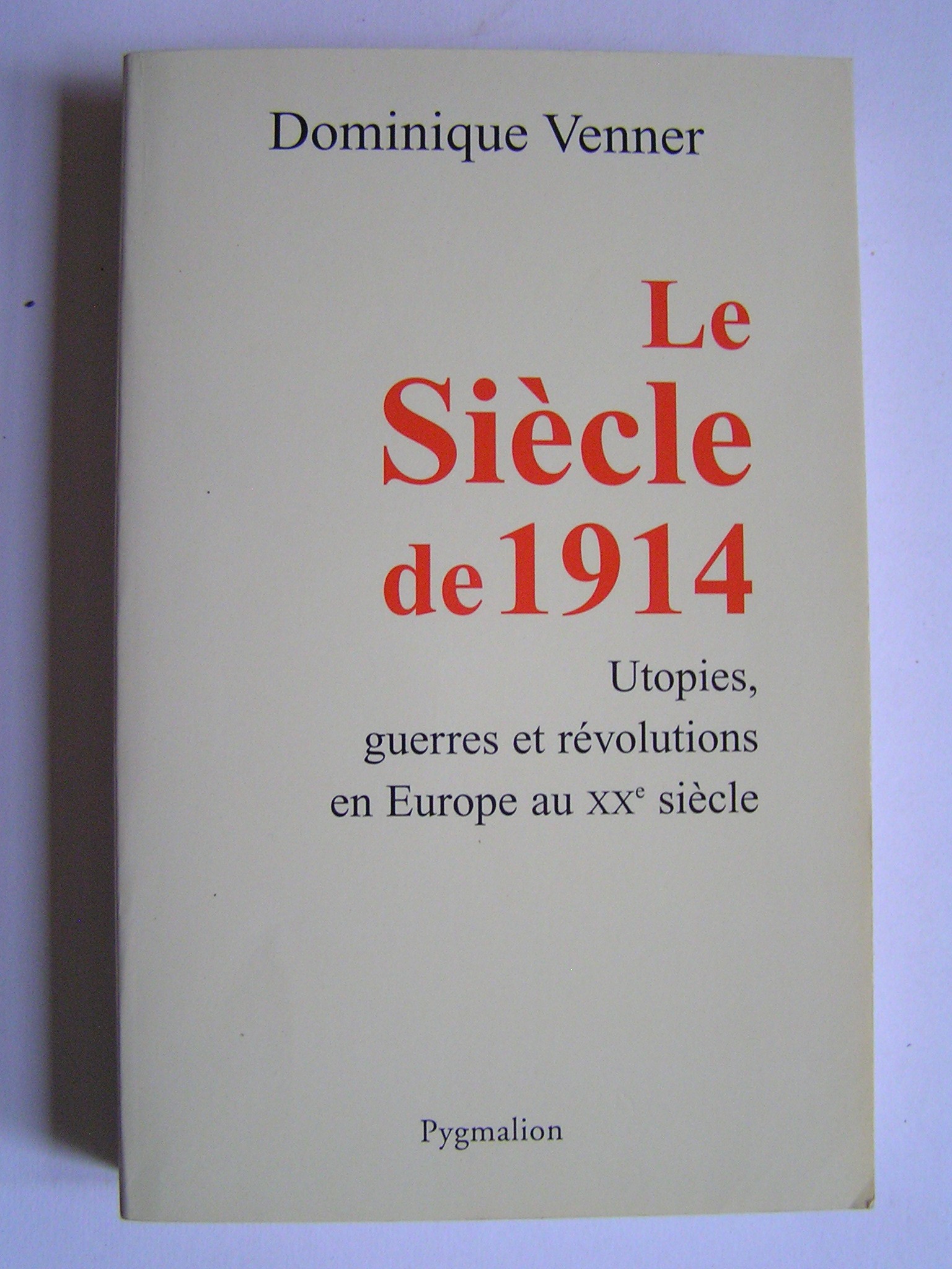 le siecle de 1914 utopies guerres et revolutions en europe au xxe siecle