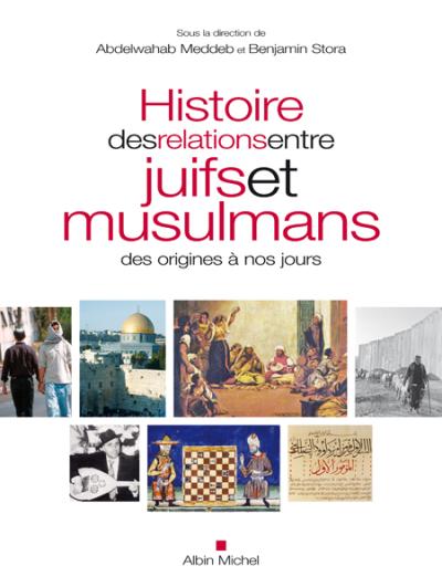 Histoire des relations entre juifs et musulmans des origines a nos jours